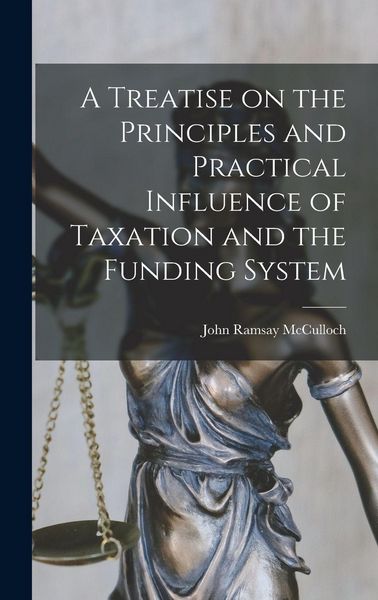 Produktbild: A Treatise on the Principles and Practical Influence of Taxation and the Funding System