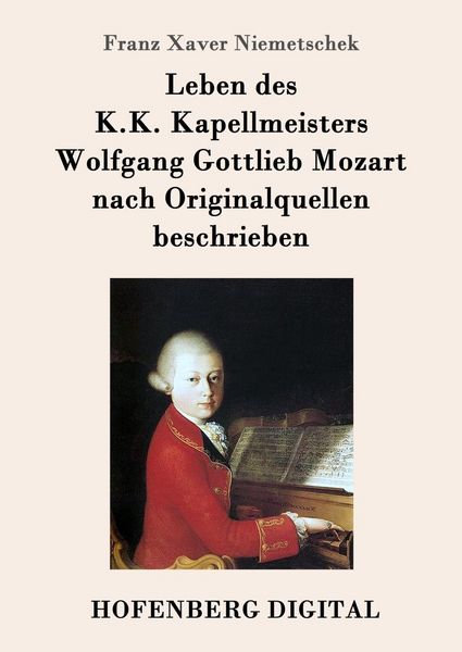 Produktbild: Leben des K.K. Kapellmeisters Wolfgang Gottlieb Mozart nach Originalquellen beschrieben