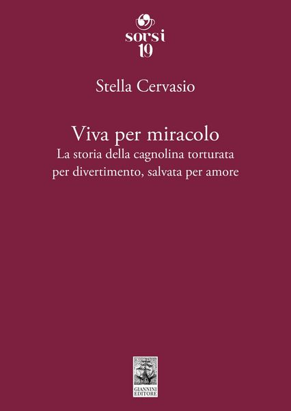 Produktbild: Viva per miracolo. La storia della cagnolina torturata per divertimento, salvata per amore