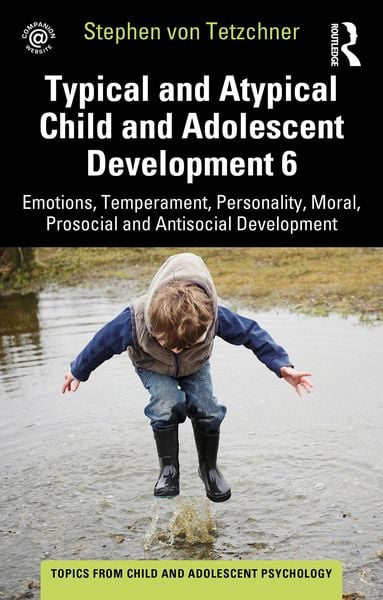 Produktbild: Typical and Atypical Child and Adolescent Development 6 Emotions, Temperament, Personality, Moral, Prosocial and Antisocial Development