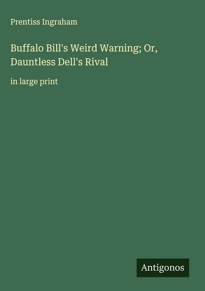 Produktbild: Buffalo Bill's Weird Warning; Or, Dauntless Dell's Rival