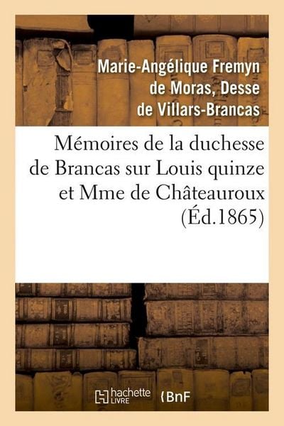 Produktbild: M&eacute;moires de la duchesse de Brancas sur Louis quinze et Mme de Ch&acirc;teauroux (&Eacute;d.1865)