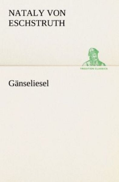 Gänseliesel, Taschenbuch von Nataly Von Eschstruth, Tredition, 9783842404410