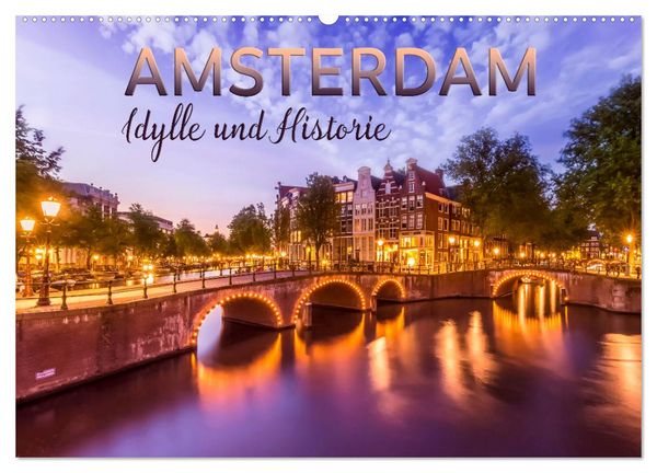 AMSTERDAM Idylle und Historie (Wandkalender 2026 DIN A2 quer), CALVENDO Monatskalender