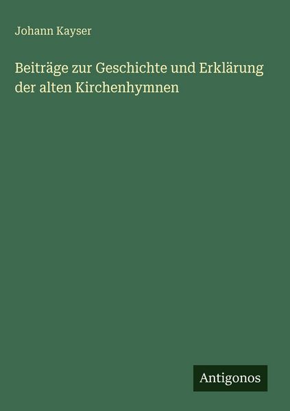 Produktbild: Beitr&auml;ge zur Geschichte und Erkl&auml;rung der alten Kirchenhymnen