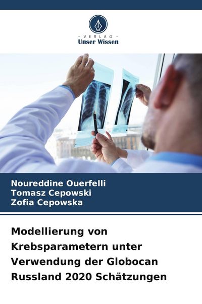 Produktbild: Modellierung von Krebsparametern unter Verwendung der Globocan Russland 2020 Sch&auml;tzungen