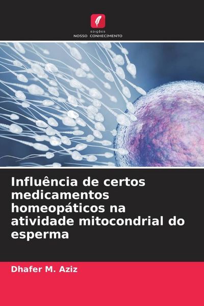 Produktbild: Influ&ecirc;ncia de certos medicamentos homeop&aacute;ticos na atividade mitocondrial do esperma