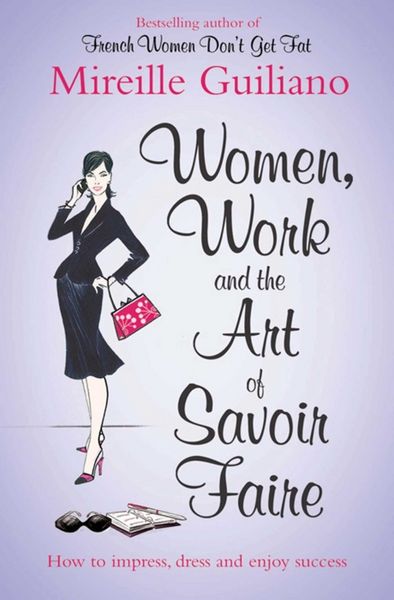 Produktbild: Guiliano, M: Women, Work, and the Art of Savoir Faire