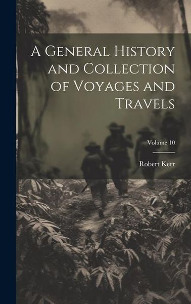 Produktbild: A General History and Collection of Voyages and Travels; Volume 10