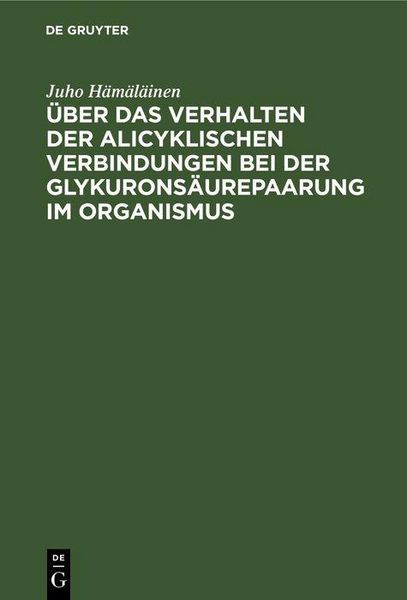 Produktbild: &Uuml;ber das Verhalten der alicyklischen Verbindungen bei der Glykurons&auml;urepaarung im Organismus