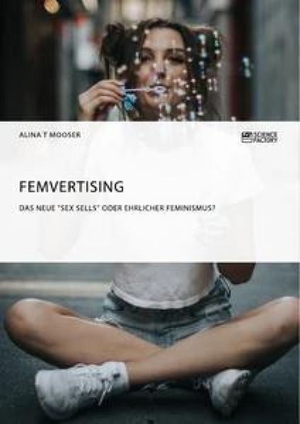 Produktbild: Femvertising. Das neue "Sex Sells" oder ehrlicher Feminismus?
