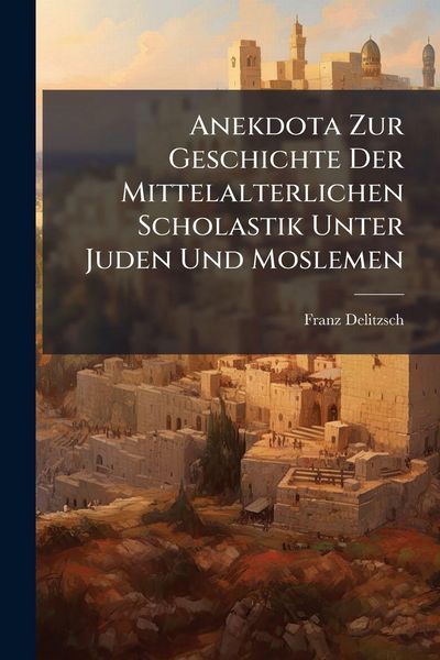 Produktbild: Anekdota Zur Geschichte Der Mittelalterlichen Scholastik Unter Juden Und Moslemen