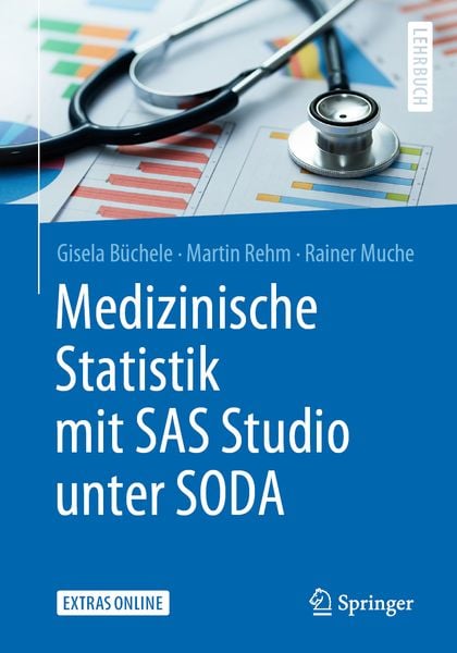 Medizinische Statistik mit SAS Studio unter SODA, Taschenbuch von Gisela Büchele , Martin Rehm , Rainer Muche, Springer Berlin, 9783662592823