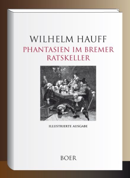 Phantasien im Bremer Ratskeller, Gebundene Ausgabe von Wilhelm Hauff, Boer Verlag, 9783966624220