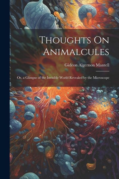 Produktbild: Thoughts On Animalcules: Or, a Glimpse of the Invisible World Revealed by the Microscope