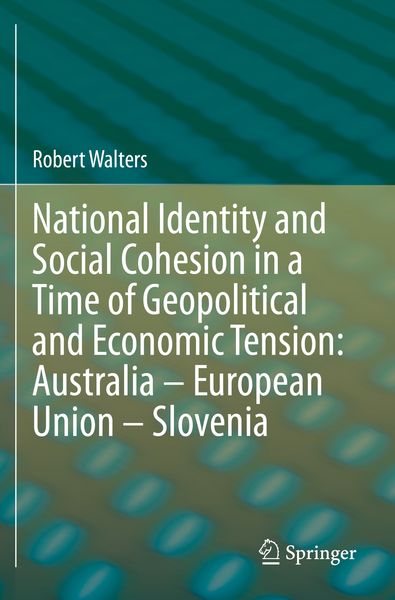 Produktbild: National Identity and Social Cohesion in a Time of Geopolitical and Economic Tension: Australia &ndash; European Union &ndash; Slovenia