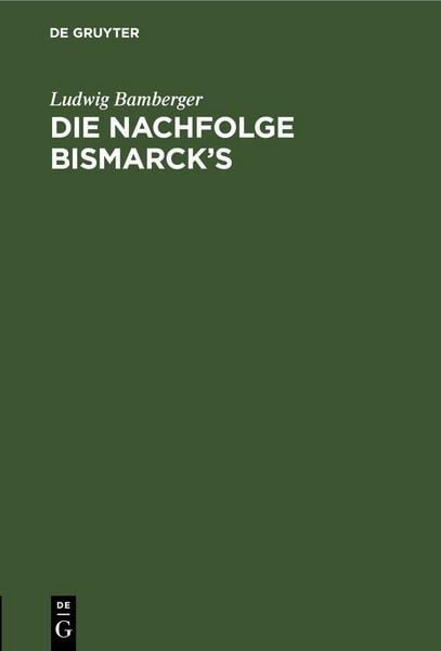 Produktbild: Die Nachfolge Bismarck&rsquo;s