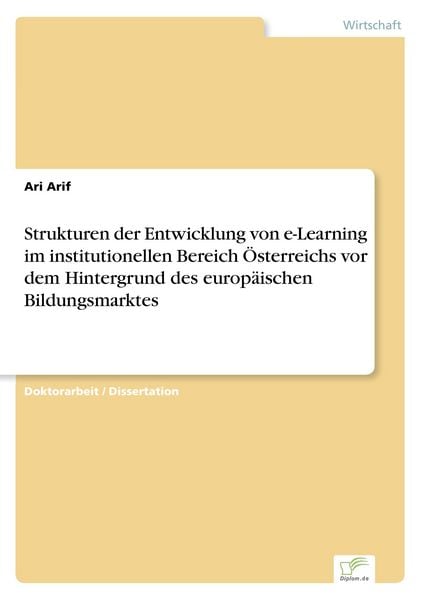 Strukturen der Entwicklung von e-Learning im institutionellen Bereich Österreichs vor dem Hintergrund des europäischen Bildungsmarktes, Taschenbuch