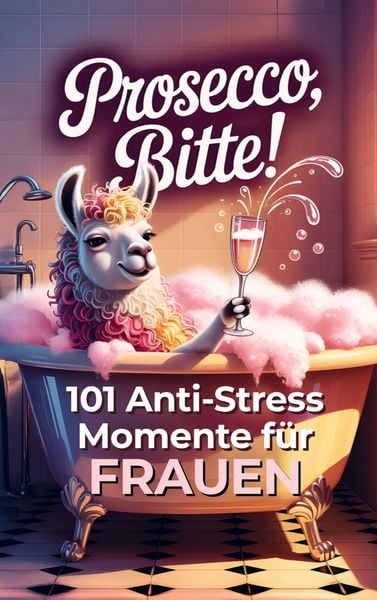 Leonie Bandt: Prosecco bitte! 101 Anti-Stress-Momente für Fr, Taschenbuch von Leonie Bandt, Bookmundo, 978-94-038-1423-0