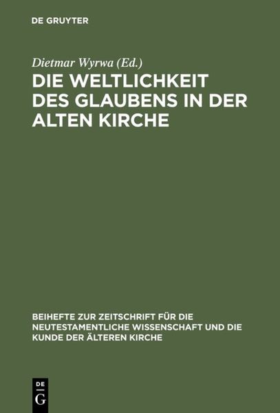 Produktbild: Die Weltlichkeit des Glaubens in der Alten Kirche