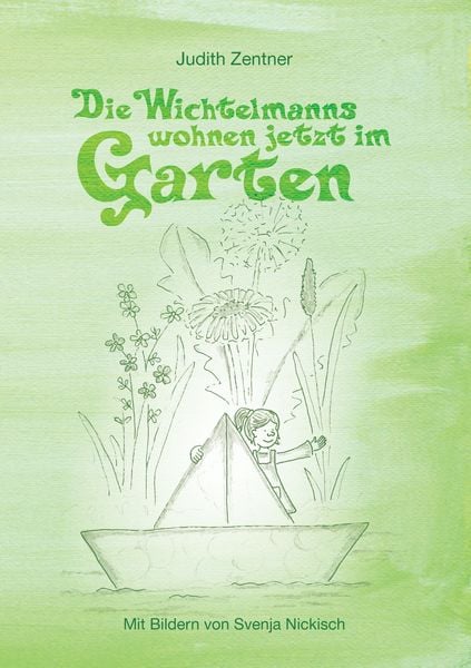 Die Wichtelmanns wohnen jetzt im Garten, Taschenbuch von Judith Zentner, BoD – Books on Demand, 9783741293535