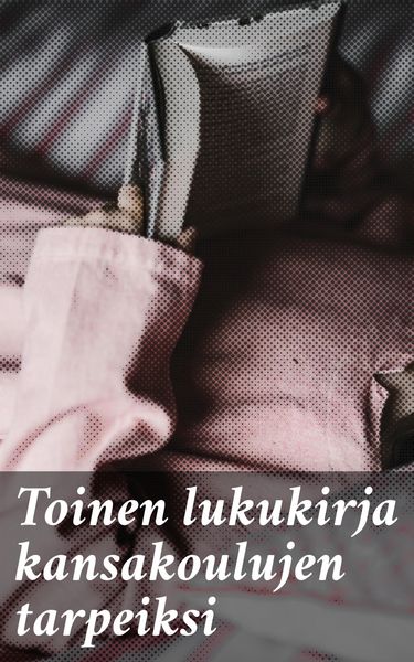 Produktbild: Toinen lukukirja kansakoulujen tarpeiksi