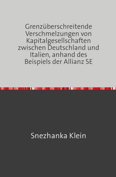 Produktbild: Grenz&uuml;berschreitende Verschmelzungen von Kapitalgesellschaften zwischen Deutschland und Italien, anhand des Beispiels der Allianz SE