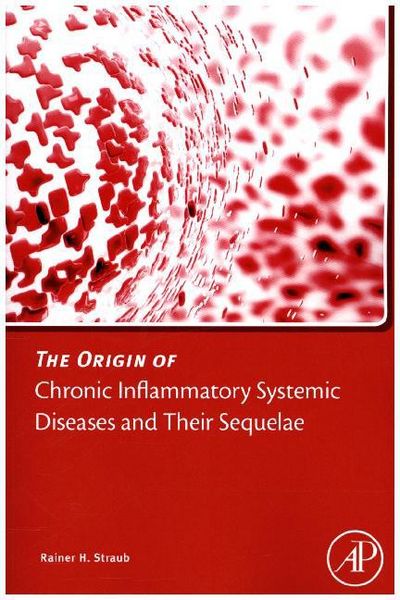 Produktbild: The Origin of Chronic Inflammatory Systemic Diseases and Their Sequelae