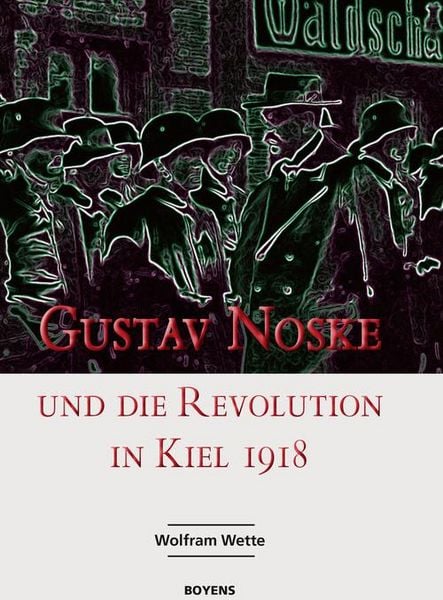 Produktbild: Gustav Noske und die Revolution in Kiel 1918