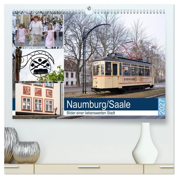 Produktbild: Naumburg/Saale - Bilder einer liebenswerten Stadt (hochwertiger Premium Wandkalender 2027 DIN A2 quer), Kunstdruck in Hochglanz