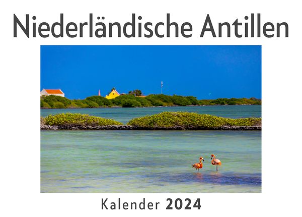 Produktbild: Niederl&auml;ndische Antillen (Wandkalender 2024, Kalender DIN A4 quer, Monatskalender im Querformat mit Kalendarium, Das perfekte Geschenk)