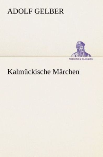 Kalmückische Märchen, Taschenbuch von Adolf Gelber, Tredition, 9783849530068