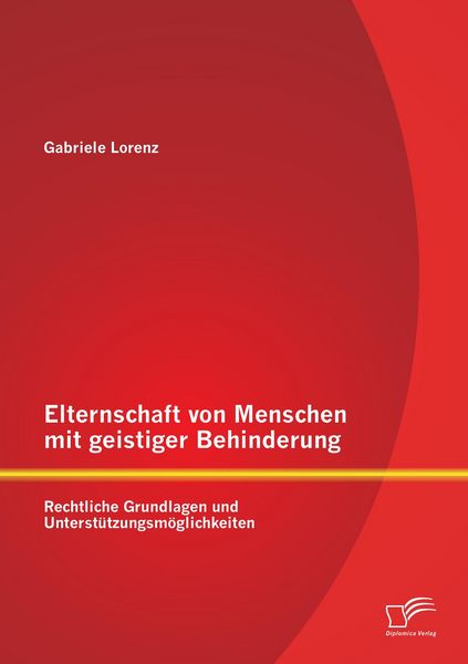 Produktbild: Elternschaft von Menschen mit geistiger Behinderung: Rechtliche Grundlagen und Unterst&uuml;tzungsm&ouml;glichkeiten
