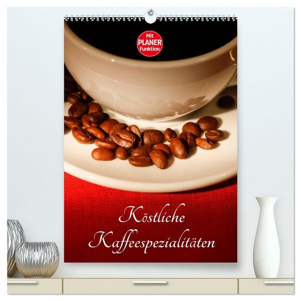 Produktbild: K&ouml;stliche Kaffeespezialit&auml;ten (hochwertiger Premium Wandkalender 2026 DIN A2 hoch), Kunstdruck in Hochglanz
