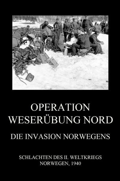Produktbild: Operation Weser&uuml;bung Nord: Die Invasion Norwegens