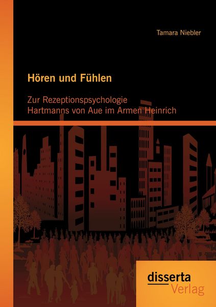 Produktbild: H&ouml;ren und F&uuml;hlen: Zur Rezeptionspsychologie Hartmanns von Aue im Armen Heinrich