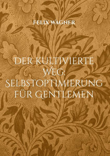 Produktbild: Der kultivierte Weg: Selbstoptimierung f&uuml;r Gentlemen