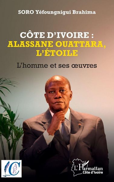 Produktbild: C&ocirc;te d'Ivoire : Alassane Ouattara, l'&eacute;toile