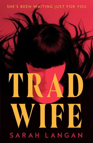 Trad Wife, Taschenbuch von Sarah Langan, Pan Macmillan, 978-1-03-507597-3