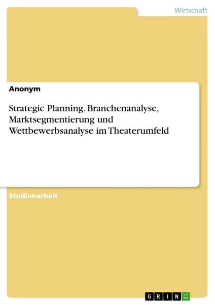 Produktbild: Strategic Planning. Branchenanalyse, Marktsegmentierung und Wettbewerbsanalyse im Theaterumfeld
