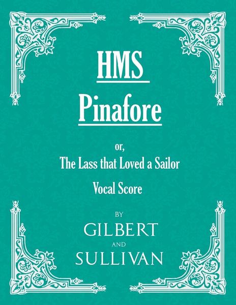 Produktbild: H.M.S. Pinafore - Or, the Lass That Loved a Sailor