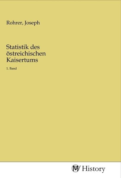 Statistik des östreichischen Kaisertums, Taschenbuch von , MV-History, 9783968727257
