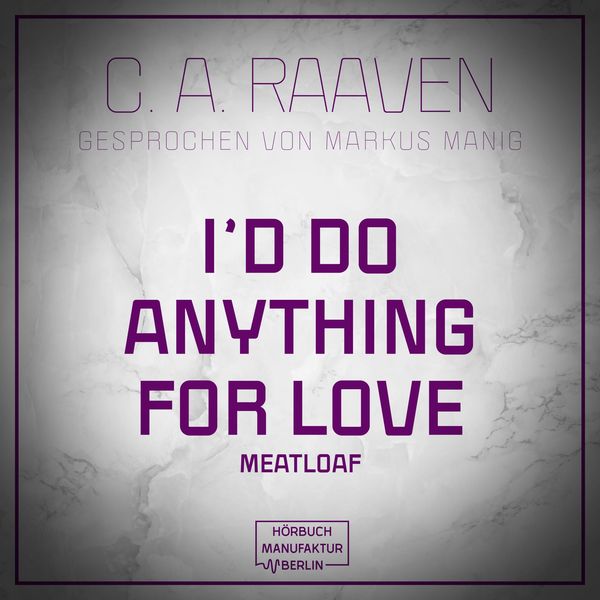 I would do anything for love - C. A. Raaven, Audio, 4251703561350