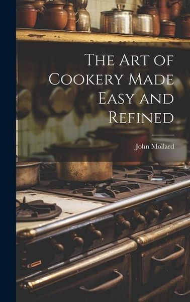 Produktbild: The Art of Cookery Made Easy and Refined