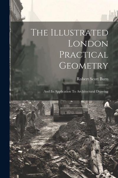 Produktbild: The Illustrated London Practical Geometry: And Its Application To Architectural Drawing