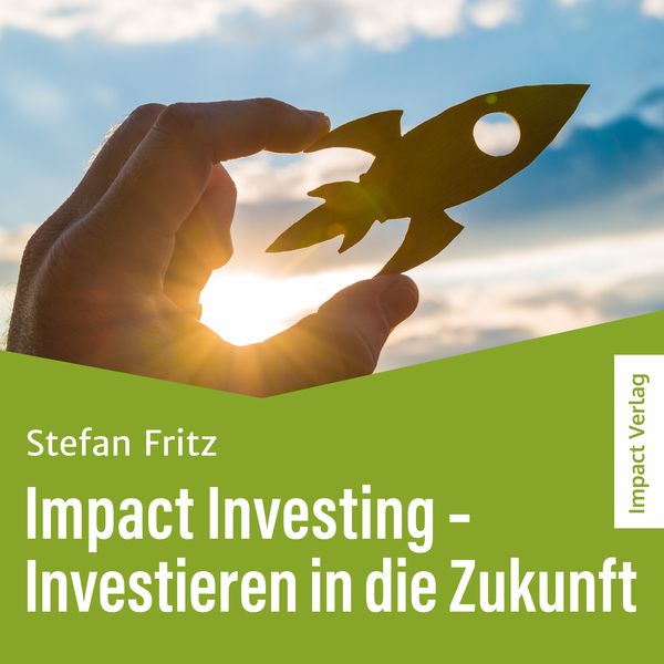 Produktbild: Impact Investing &ndash; Investieren in die Zukunft