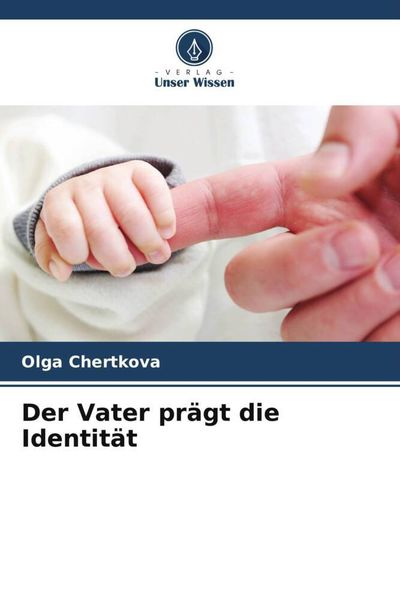 Der Vater prägt die Identität, Taschenbuch von Olga Chertkova, Verlag Unser Wissen, 9786205447055