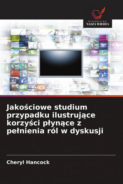 Produktbild: Jako&iquest;ciowe studium przypadku ilustruj&iquest;ce korzy&iquest;ci p&iquest;yn&iquest;ce z pe&iquest;nienia r&oacute;l w dyskusji