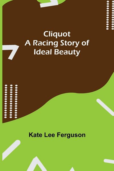 Produktbild: Cliquot; A Racing Story of Ideal Beauty