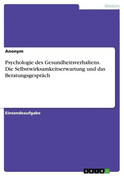 Produktbild: Psychologie des Gesundheitsverhaltens. Die Selbstwirksamkeitserwartung und das Beratungsgespr&auml;ch